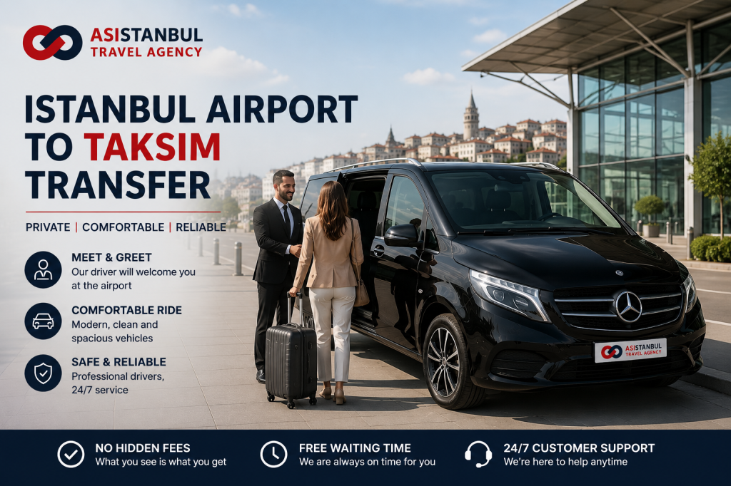 Istanbul Airport to Taksim Transfer | Private VIP Service